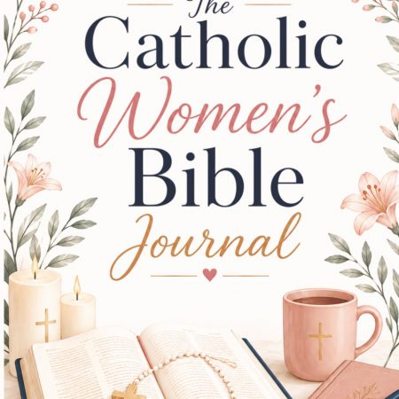 The Catholic Women’s 52 Week Bible Journal